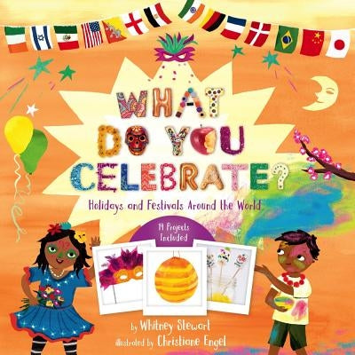 What Do You Celebrate?: Holidays and Festivals Around the World by Stewart, Whitney