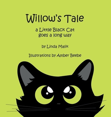 Willow's Tale: a Little Black Cat goes a long way by Malik, Linda