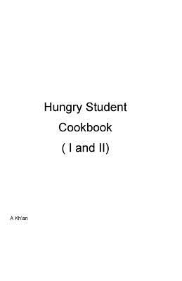 Hungry Student Cookbook ( I and II ) by Kh'an, A.