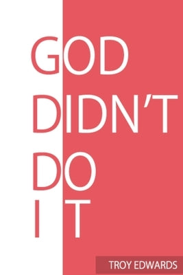 God Didn't Do It by Edwards, Troy