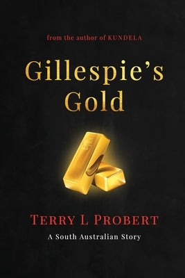 Gillespie's Gold by Probert, Terry L.