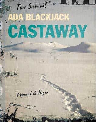 Ada Blackjack: Castaway by Loh-Hagan, Virginia