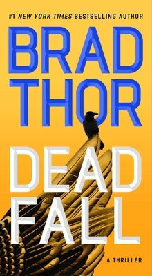 Dead Fall: A Thriller by Thor, Brad