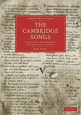 The Cambridge Songs: A Goliard's Songbook of the Eleventh Century by Breul, Karl