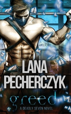 Greed: A Deadly Seven Novel by Pecherczyk, Lana