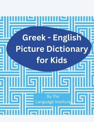 Greek-English Children Picture Dictionary: Over 2000 Words by Institute, Language