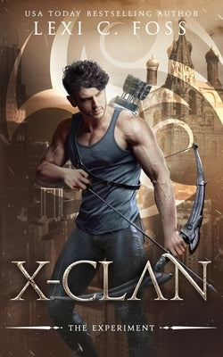 X-Clan: The Experiment: A Shifter Omegaverse Romance by Foss, Lexi C.