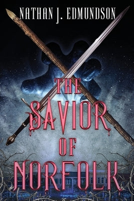 The Savior of Norfolk by Edmundson, Nathan J.