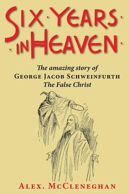 Six Years in Heaven by McCleneghan, Alex