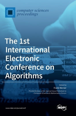 The 1st International Electronic Conference on Algorithms by Werner, Frank