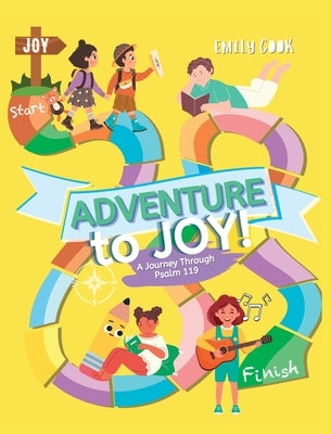 Adventure to Joy: A Journey Through Psalm 119 by Cook, Emily