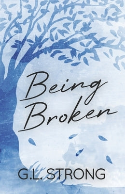 Being Broken: Book Two of the Magnolia Series by Strong, G. L.