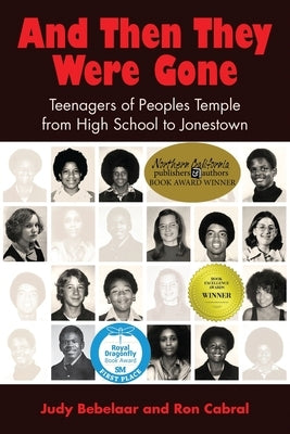 And Then They Were Gone: Teenagers of Peoples Temple from High School to Jonestown by Bebelaar, Judy