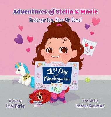 Adventures of Stella & Macie: Kindergarten, Here We Come! by Merlis, Erica