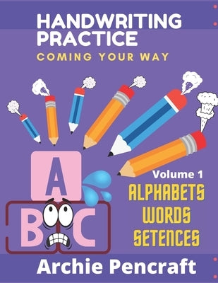 Handwriting Practice: Coming For You, Practice tracing Alphabets, Words, Sentences and Paragraphs. Lots of Silly Sentences to Write. Lined P by Pencraft, Archie