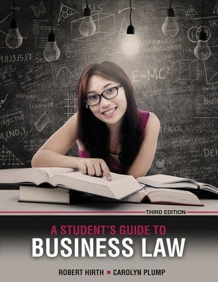 A Student's Guide to Business Law by Hirth-Plump