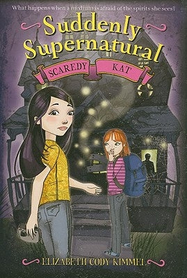 Suddenly Supernatural: Scaredy Kat by Kimmel, Elizabeth Cody