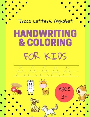 Handwriting & Coloring for Kids- Trace Letters: Alphabet- Ages 3+: Trace Letters: Alphabet Handwriting & Coloring Workbook for Kids: Preschool Writing by Publishing, Kid Learning