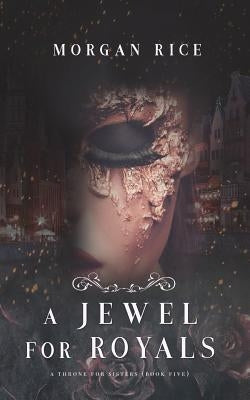 A Jewel for Royals (A Throne for Sisters-Book Five) by Rice, Morgan