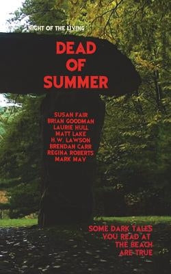 Dead of Summer: Night of the Living Dead of Summer by Goodman, Brian