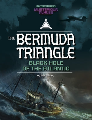 Bermuda Triangle, Black Hole of the Atlantic by Morey, Allan