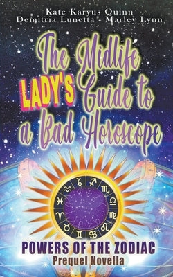 The Midlife Lady's Guide to a Bad Horoscope by Lunetta, Demitria