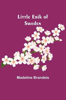 Little Erik of Sweden by Brandeis, Madeline