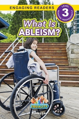 What is Ableism?: Working Towards Equality (Engaging Readers, Level 3) by Lee, Ashley