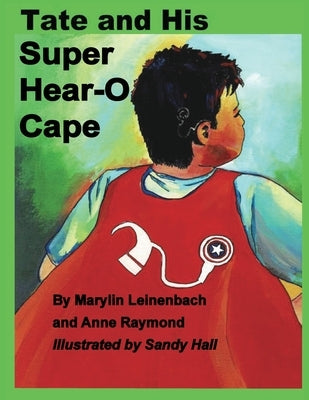 Tate and His Super Hear-O Cape by Leinenbach, Marylin