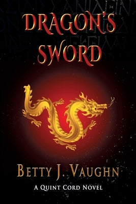 Dragon's Sword: A Quint Cord Novel by Vaughn, Betty J.