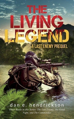 The Living Legend by Hendrickson, Dan E.