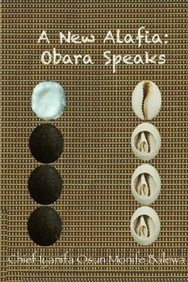 A New Alafia, Obara Speaks, Volume VI by Monife, Chief Iya Nifa Osun