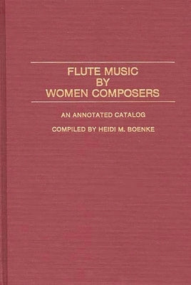 Flute Music by Women Composers: An Annotated Catalog by Boenke, H. Alais