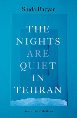 The Nights Are Quiet in Tehran by Bazyar, Shida