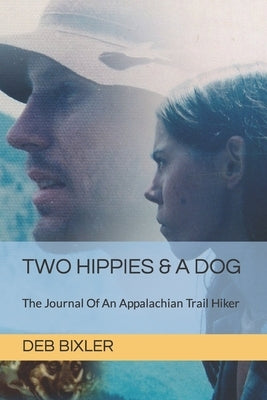 Two Hippies & A Dog: The Journal Of An Appalachian Trail Hiker by Welch, Peg