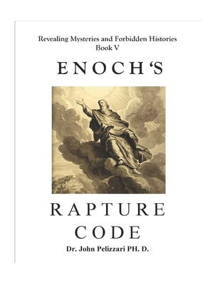 Enoch's Rapture Code by Pelizzari, John