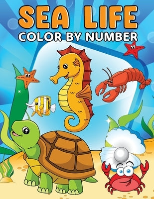 Sea Life Color By Number: Activity Book for Kids, Toddlers, Preschoolers, Kindergarten by Bidden, Laura