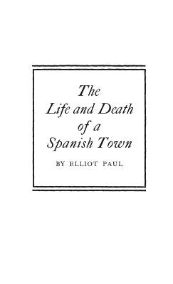 The Life and Death of a Spanish Town. by Greene, Robert