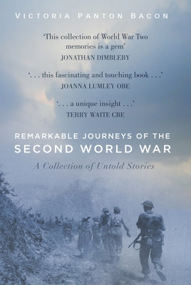 Remarkable Journeys of the Second World War: A Collection of Untold Stories by Bacon, Victoria Panton