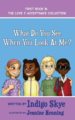 What Do You See When You Look at Me? by Skye, Indigo