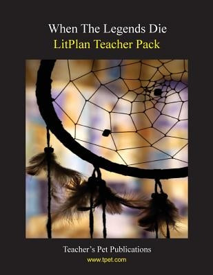 Litplan Teacher Pack: When the Legends Die by Collins, Mary B.