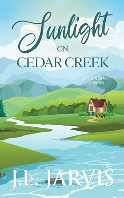 Sunlight on Cedar Creek by Jarvis, J. L.