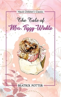 The Tale of Mrs Tiggy Winkle by Potter, Beatrix