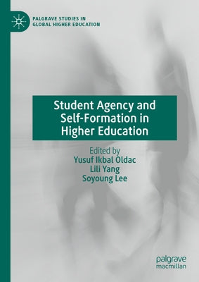 Student Agency and Self-Formation in Higher Education by Oldac, Yusuf Ikbal