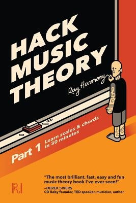 Hack Music Theory, Part 1: Learn Scales & Chords in 30 Minutes by Harmony, Ray