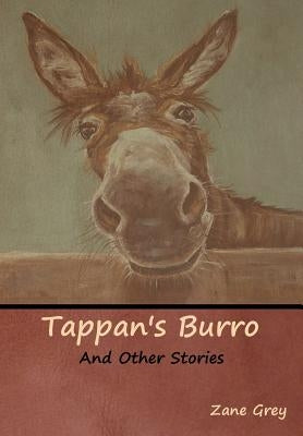 Tappan's Burro and Other Stories by Grey, Zane