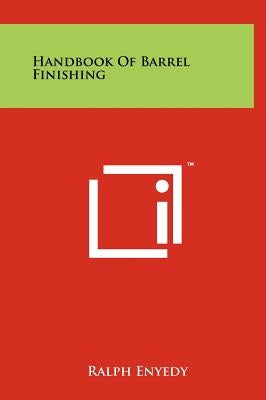 Handbook of Barrel Finishing by Enyedy, Ralph