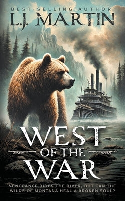 West of the War: A YA Western Novel by Martin, L. J.