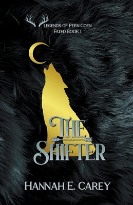 The Shifter: Legends of Pern Coen by Carey, Hannah E.