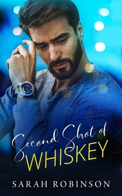 Second Shot of Whiskey: A Small Town Southern Romance Standalone Novel by Robinson, Sarah